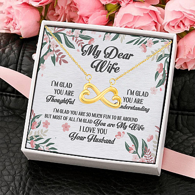 My Dear Wife I'm Glad You Are Thoughtful Most Of I'm Glad You Are My Wife Infinity Heart Pendant Necklace