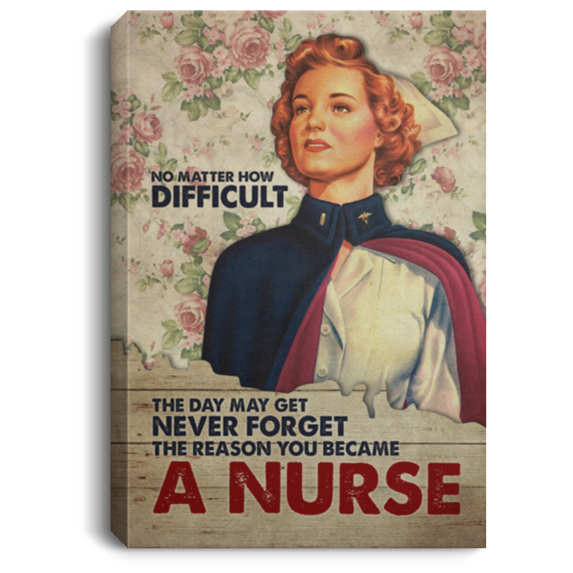 No Matter How Difficult The Day May Get the Reason You Became A Nurse Framed Canvas - Unframed Poster, White, 0.75'' Framed Canvas