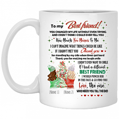 Personalized To My Best Friend You Changed My Life Without Even Trying Coffee Mug - Christmas Gift for Best Friend, White, 11 oz. White Mug