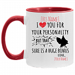 Personalized I Love You For Your Personality But That Cock Sure Is A Huge Bonus Accent Coffee Mug, White/Red, 11 oz. Accent Mug