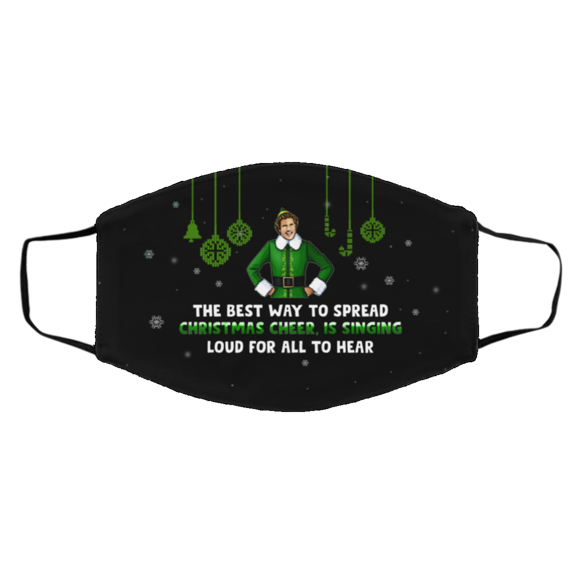 The Best Way To Spread Christmas Cheer Is Singing Loud Buddy The Elf Washable Reusable Cloth Face Mask Cover, Black, Cloth Face Cover – Medium/Large