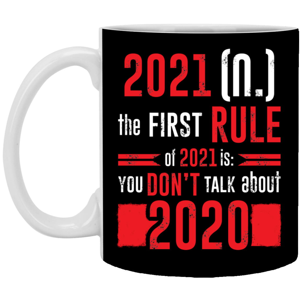 The First Rule Of 2021 Is You Don't Talk About 2020 Funny Ceramic Coffee  Mug - 2020 Year to Forget Mug - xp8434-11-oz-white-mug / black / one-size
