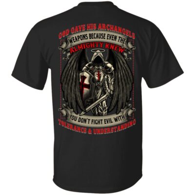 God Gave His Archangels Weapons You Don't Fight Evil With Tolerance and Understanding Print On Back T-Shirt, Black, Unisex T-Shirt