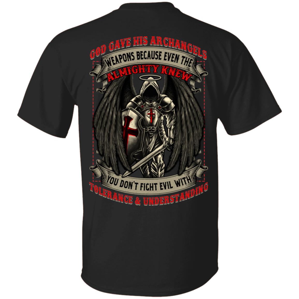 God Gave His Archangels Weapons You Don't Fight Evil With Tolerance and Understanding Print On Back T-Shirt, Black, Unisex T-Shirt