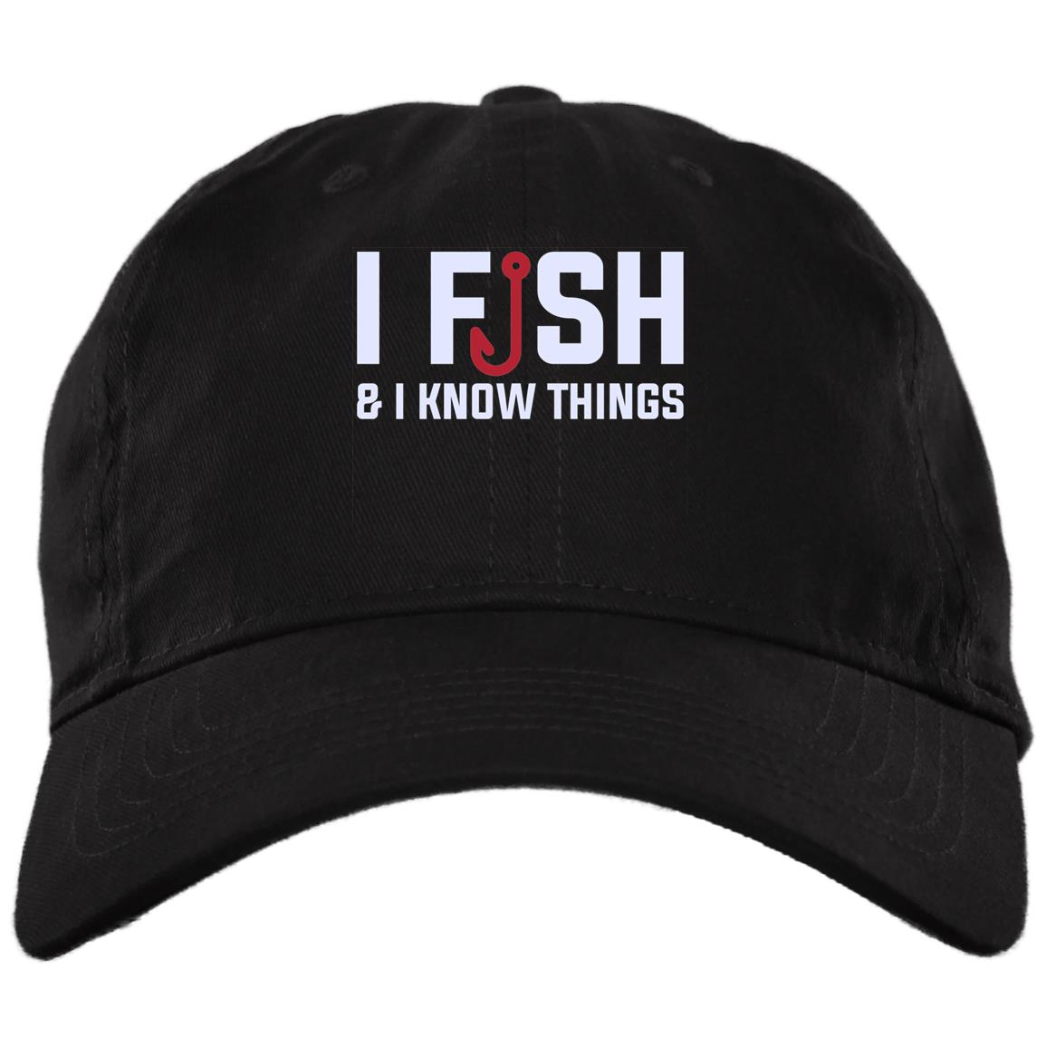 Funny Fishing Hats I Fish And I Know Things Funny Fisherman Twill Cap