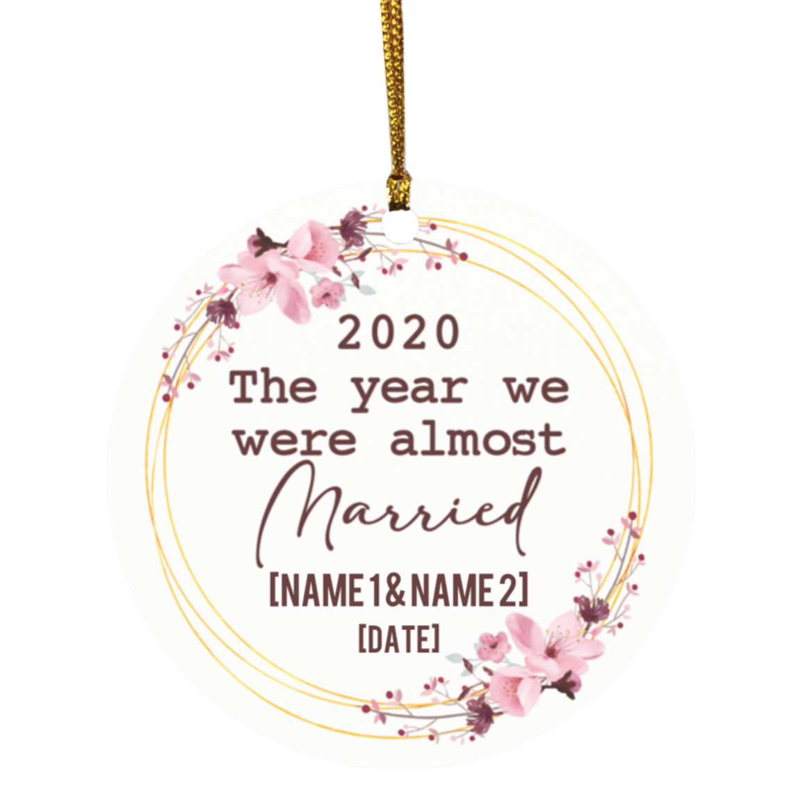 Personalized 2020 the Year We Were Almost Married - Postponed Wedding Keepsake - Circle Ornament, White, Circle Ornament