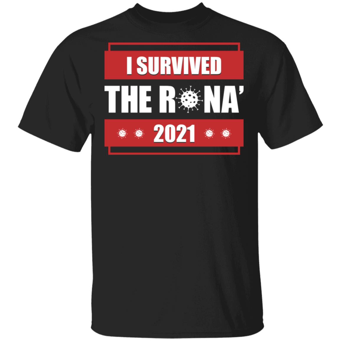 I Survive The 'Rona 2021 Funny Covi-19 T-Shirt, Black, Unisex T-Shirt I Survive The 'Rona 2021 Funny Covi-19 T-Shirt, Black, Unisex T-Shirt