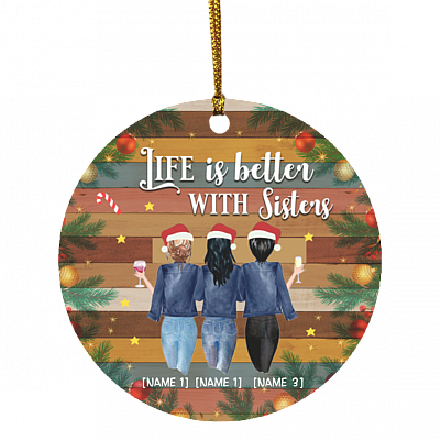 Personalized Life Is Better With Sisters Christmas Ornament - Holiday Flat Circle Ornament, White, Circle Ornament