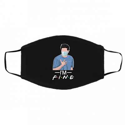 I'm Fine Ross Geller with a Mask Washable Reusable Custom Printed Cloth Face Mask Cover, White, Cloth Face Cover – Medium/Large