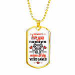 To Boyfriend Gift I Promise To Love You Even When We Are Old And You Still Play Game Dog Tag Pendant Necklace - Dog Tag (Gold Plated) To Boyfriend Gift I Promise To Love You Even When We Are Old And You Still Play Game Dog Tag Pendant Necklace - Dog Tag (Gold Plated)