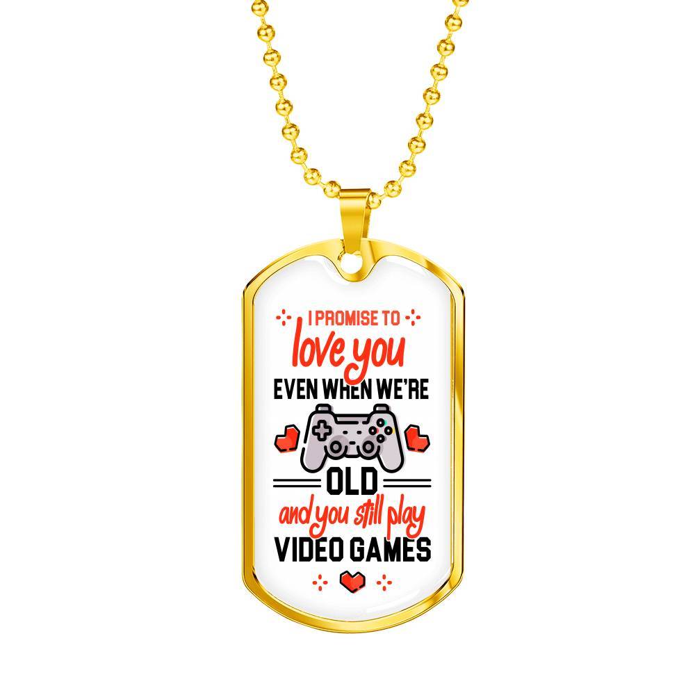 To Boyfriend Gift I Promise To Love You Even When We Are Old And You Still Play Game Dog Tag Pendant Necklace - Dog Tag (Gold Plated) To Boyfriend Gift I Promise To Love You Even When We Are Old And You Still Play Game Dog Tag Pendant Necklace - Dog Tag (Gold Plated)