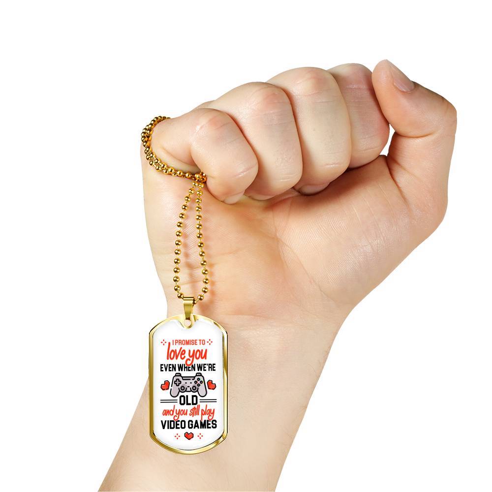 To Boyfriend Gift I Promise To Love You Even When We Are Old And You Still Play Game Dog Tag Pendant Necklace - Dog Tag (Gold Plated) To Boyfriend Gift I Promise To Love You Even When We Are Old And You Still Play Game Dog Tag Pendant Necklace - Dog Tag (Gold Plated)