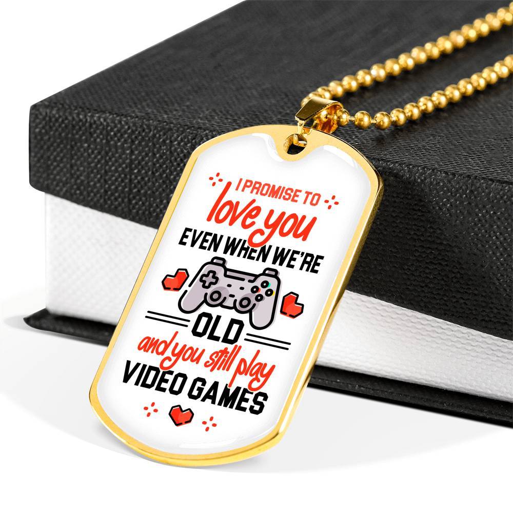 To Boyfriend Gift I Promise To Love You Even When We Are Old And You Still Play Game Dog Tag Pendant Necklace - Dog Tag (Gold Plated) To Boyfriend Gift I Promise To Love You Even When We Are Old And You Still Play Game Dog Tag Pendant Necklace - Dog Tag (Gold Plated)