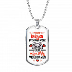 To Boyfriend Gift I Promise To Love You Even When We Are Old And You Still Play Game Dog Tag Pendant Necklace - Dog Tag (Silver) To Boyfriend Gift I Promise To Love You Even When We Are Old And You Still Play Game Dog Tag Pendant Necklace - Dog Tag (Silver)