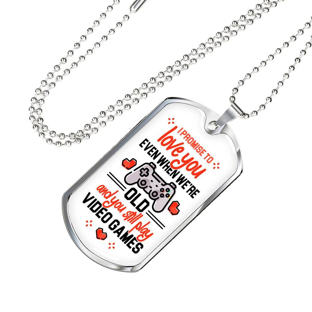 To Boyfriend Gift I Promise To Love You Even When We Are Old And You Still Play Game Dog Tag Pendant Necklace - Dog Tag (Silver) To Boyfriend Gift I Promise To Love You Even When We Are Old And You Still Play Game Dog Tag Pendant Necklace - Dog Tag (Silver)