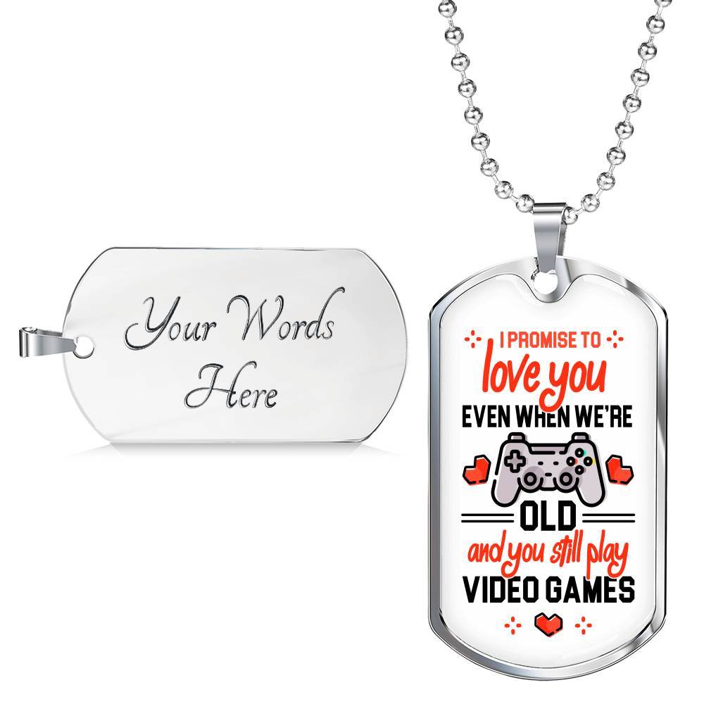To Boyfriend Gift I Promise To Love You Even When We Are Old And You Still Play Game Dog Tag Pendant Necklace - Dog Tag (Silver) To Boyfriend Gift I Promise To Love You Even When We Are Old And You Still Play Game Dog Tag Pendant Necklace - Dog Tag (Silver)