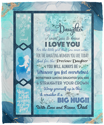 To My Daughter I Want You To Know I Love You For The Little Girl That You Once Were Love Dad Fleece - Sherpa Blanket, White, Cozy Plush Fleece Blanket - 50x60