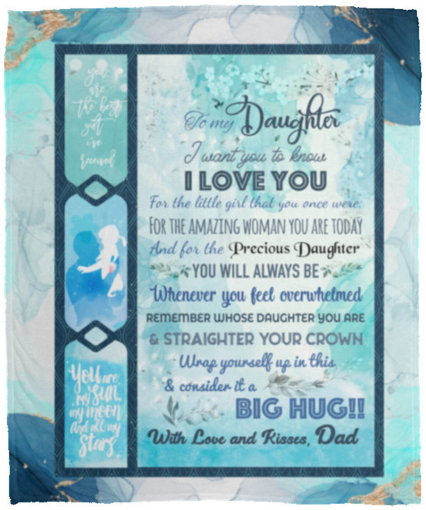 To My Daughter I Want You To Know I Love You For The Little Girl That You Once Were Love Dad Fleece - Sherpa Blanket, White, Cozy Plush Fleece Blanket - 50x60