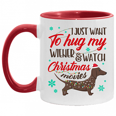 I Just Want To Hug My Wiener And Watch Christmas Movies Accent Mug - Coffee Mug - Christmas Gifts, White/Red, 11 oz. Accent Mug