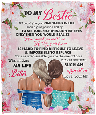 To My Bestie If I Could Give You One Thing in Life Truly Great Friends Gift for Bff Fleece Blanket - Mink Sherpa Blanket, White, Cozy Plush Fleece Blanket - 50x60