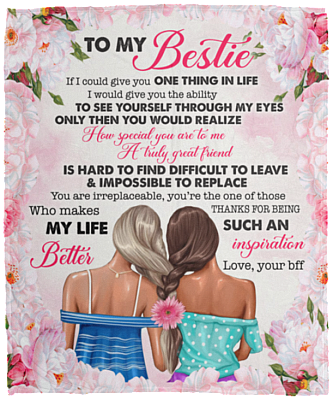 To My Bestie If I Could Give You One Thing in Life Truly Great Friends Gift for Bff Fleece Blanket - Mink Sherpa Blanket, White, Cozy Plush Fleece Blanket - 50x60