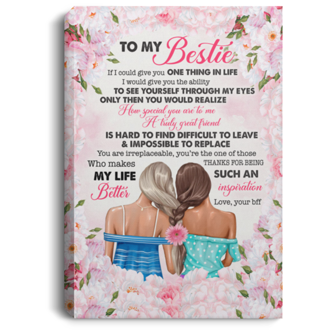 To My Bestie If I Could Give You One Thing in Life Truly Great Friends Gift for Bff Framed Canvas Prints - Unframed Poster, White, 0.75'' Framed Canvas