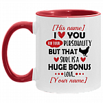 Personalized I Love You For Your Personality But That Dick Sure Is A Huge Bonus Naughty Accent Mug - Coffee Mug, White/Red, 11 oz. Accent Mug