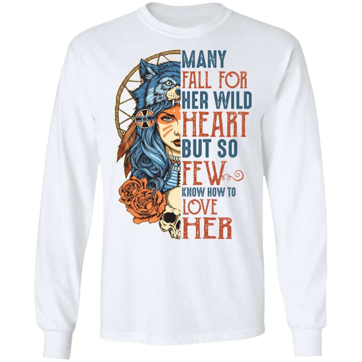 Many Fall For Her Wild Heart But So Few Know How To Love Her Aboriginal Women Hoodie - Sweatshirt - Long Sleeve, White, Long Sleeve Many Fall For Her Wild Heart But So Few Know How To Love Her Aboriginal Women Hoodie - Sweatshirt - Long Sleeve, White, Long Sleeve