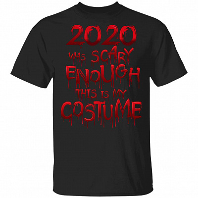 2020 Was Scary Enough This Is My Costume T-Shirt - Funny Halloween 2020 Shirt, Black, Unisex T-Shirt