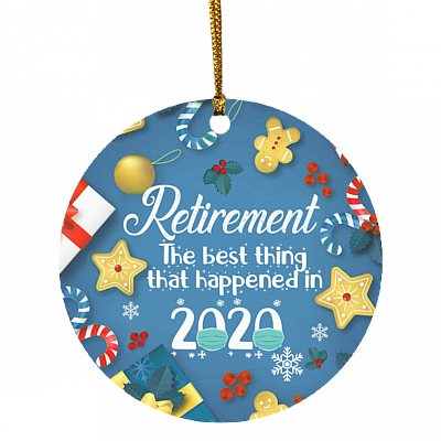Retirement The Best Thing That Happened In 2020 Circle Ornament Keepsake - Funny Retirement 2020 Ornament, White, Circle Ornament