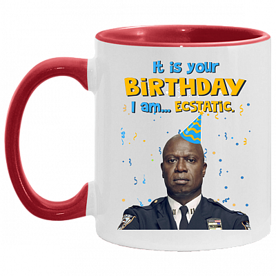 It Is You Birthday I Am Ecstatic Accent Mug - Funny Birthday Mug - Funny Gift For Birthday, White/Red, 11 oz. Accent Mug