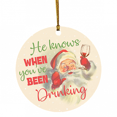 Santa Funny Christmas Ornament - He Knows When You've Been Drinking Decorative Christmas Ornament, White, Circle Ornament
