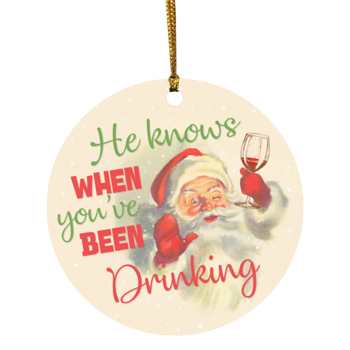 Santa Funny Christmas Ornament - He Knows When You've Been Drinking Decorative Christmas Ornament, White, Circle Ornament