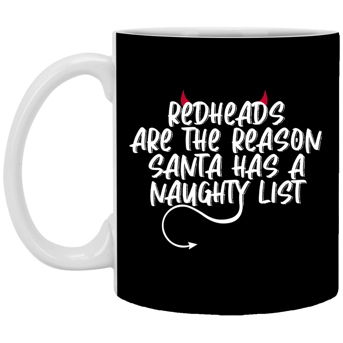Redhead Are The Reason Santa Has A Naughty List Ceramic Coffee Mug - Beer Stein -Water Bottle - Funny Redhead Mug, Black, 11 oz. White Mug