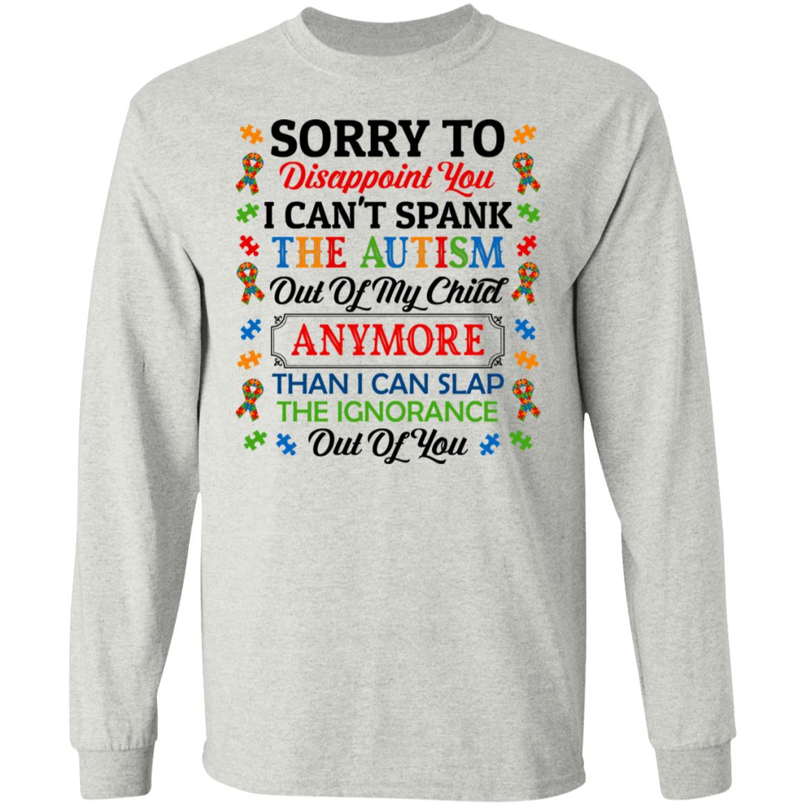 Sorry To Disappoint You I Can't Spank The Autism Out Of My Child Hoodie - Proud Autism Mom Sweatshirt, Ash, Long Sleeve Sorry To Disappoint You I Can't Spank The Autism Out Of My Child Hoodie - Proud Autism Mom Sweatshirt, Ash, Long Sleeve