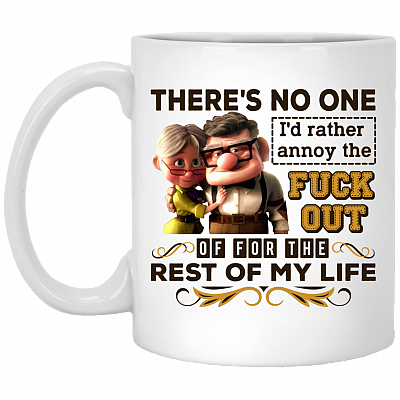 No One I'd Rather Annoy The Fuck Out Of Rest Of My Life Coffee Mug - Water Bottle - Color Changing Mug, White, 11 oz. White Mug