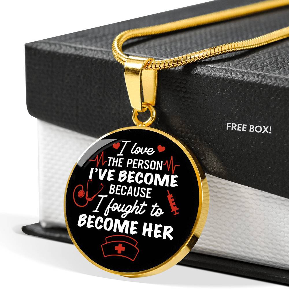 Gifts For Nurse I Love The Person I Have Become Because I Fought To Become Her Circle Pendant Necklace - Circle Luxury Necklace (Gold Plated) Gifts For Nurse I Love The Person I Have Become Because I Fought To Become Her Circle Pendant Necklace - Circle Luxury Necklace (Gold Plated)