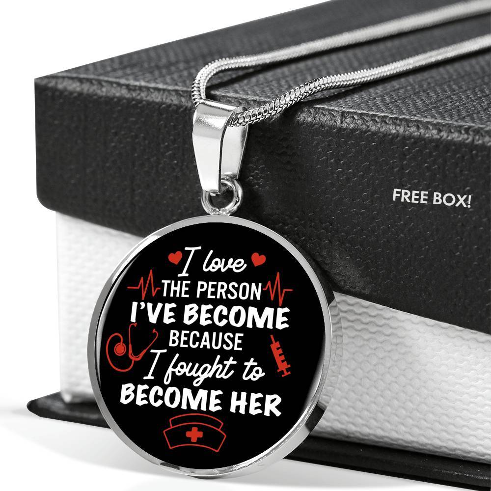 Gifts For Nurse I Love The Person I Have Become Because I Fought To Become Her Circle Pendant Necklace - Circle Luxury Necklace (Silver) Gifts For Nurse I Love The Person I Have Become Because I Fought To Become Her Circle Pendant Necklace - Circle Luxury Necklace (Silver)