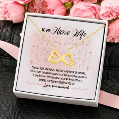 To My Nurse Wife I Want You To Know I Admire And Look Up To You Awesome Nurse Infinity Heart Pendant Necklace