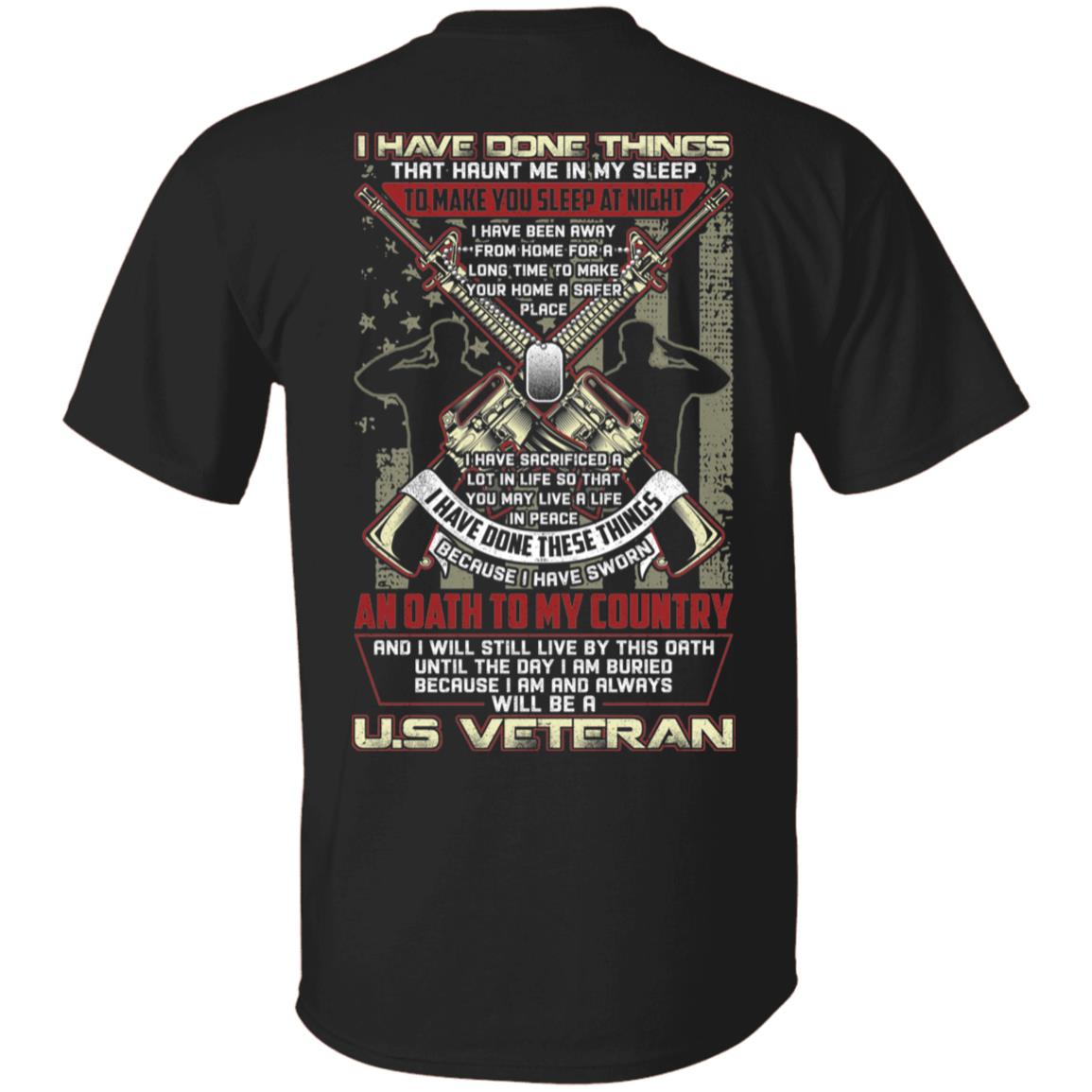 I Have Done Things That Haunt Me In My Sleep Because I Am And Always Will Be A US Veteran Print On Back T-Shirt, Black, Unisex T-Shirt