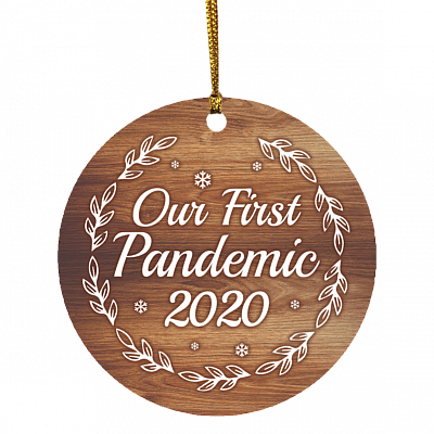 Our First Pandemic 2020 Funny Couple Holiday Christmas Tree Ornament - Quarantine Lockdown Christmas Ornament, White, Circle Ornament