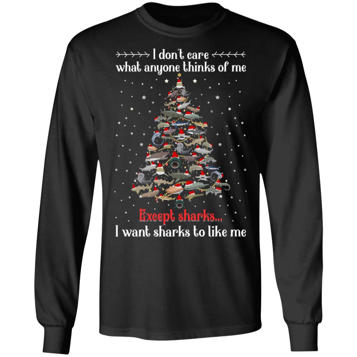 I Don't Care What Anyone Thinks Of Me Excepts Sharks Hoodie Sweatshirt - Funny Christmas Sharks Tree Shirt, Black, Long Sleeve