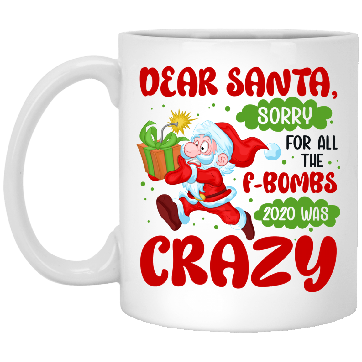 Dear Santa Sorry For All The F-Bombs 2020 Was Crazy Coffee Mug- Beer Stein- Water Bottle - Color Changing Mug, White, 11 oz. White Mug