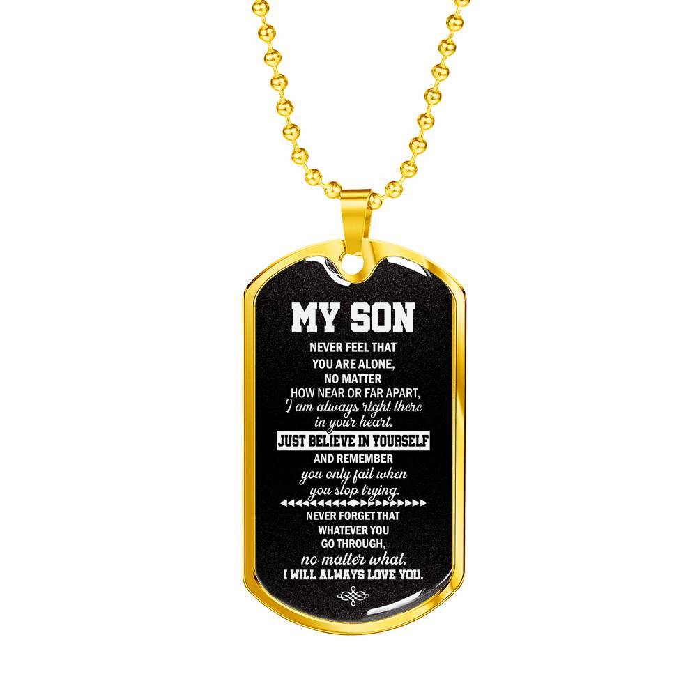 My Son Just Believe In Yourself And Remember You Only Fail When You Stop Trying Dog Tag Pendant Necklace - Dog Tag (Gold Plated)
