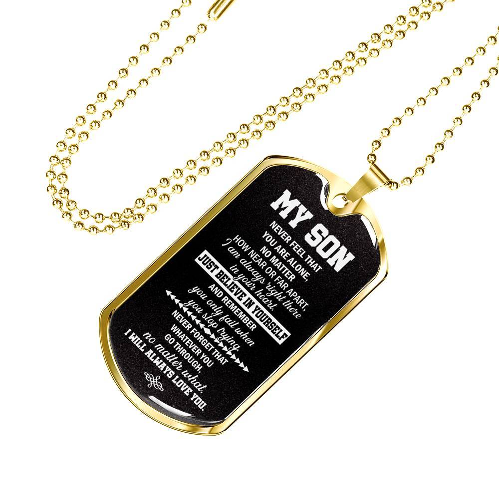 My Son Just Believe In Yourself And Remember You Only Fail When You Stop Trying Dog Tag Pendant Necklace - Dog Tag (Gold Plated)