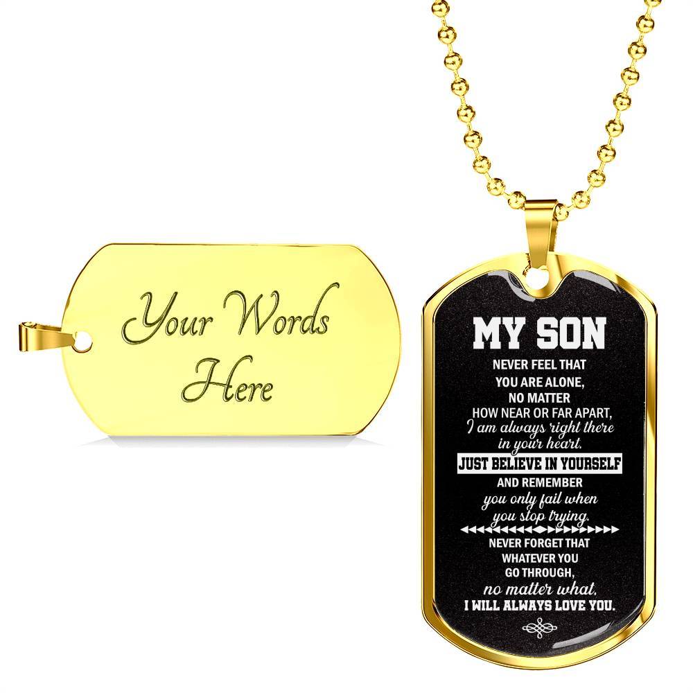 My Son Just Believe In Yourself And Remember You Only Fail When You Stop Trying Dog Tag Pendant Necklace - Dog Tag (Gold Plated)