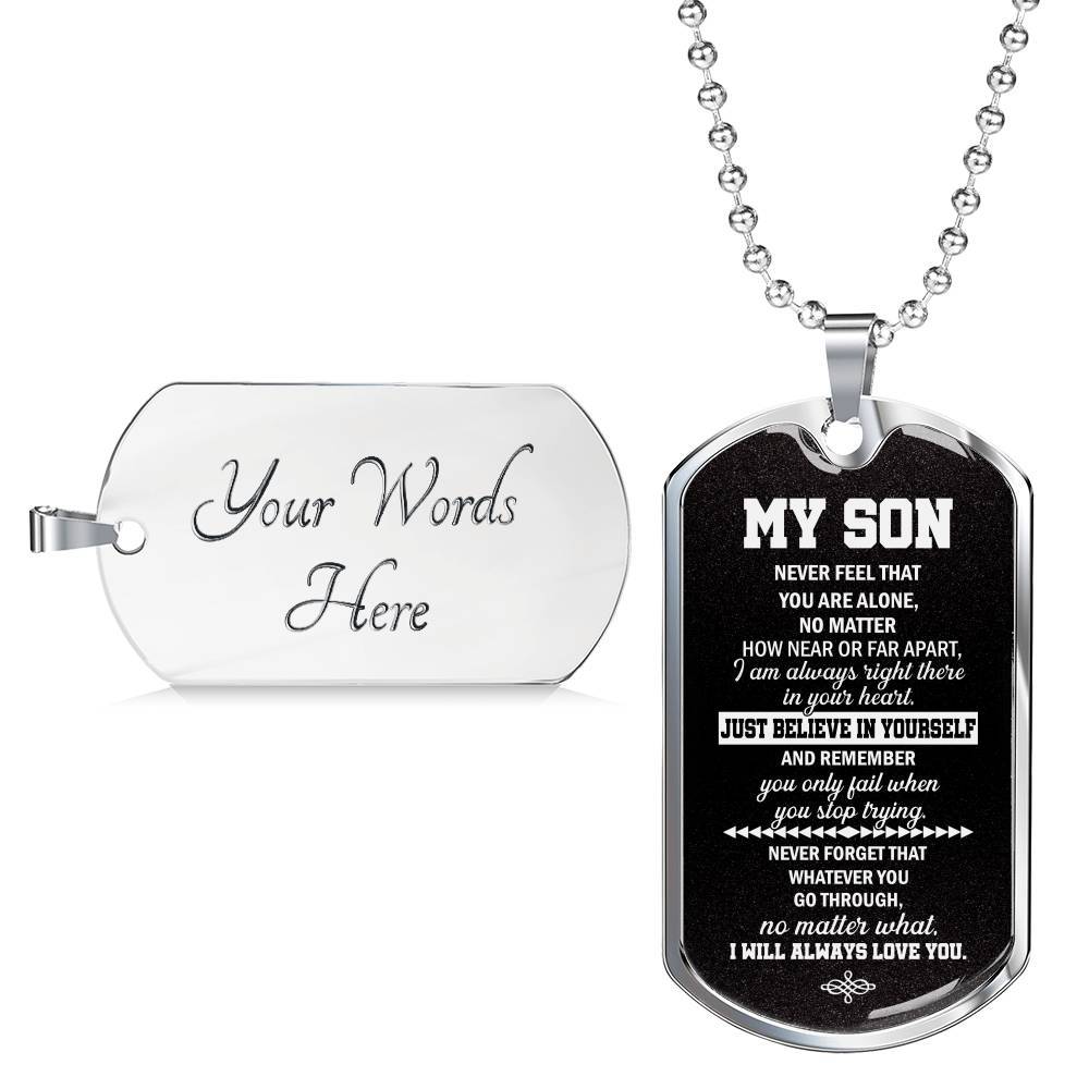 My Son Just Believe In Yourself And Remember You Only Fail When You Stop Trying Dog Tag Pendant Necklace - Dog Tag (Silver)