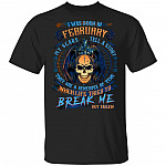 I Was Born In February My Scars Tell A Story When Life Tried To Break Me But Failed Birthday Gift Men T-Shirt, Black, Unisex T-Shirt
