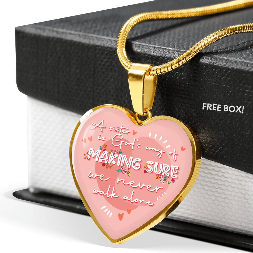 A Sister Is God's Way Of Making Sure We Never Walk Alone Heart Pendant Necklace Gifts From Sister - Heart Luxury Necklace (Gold Plated)