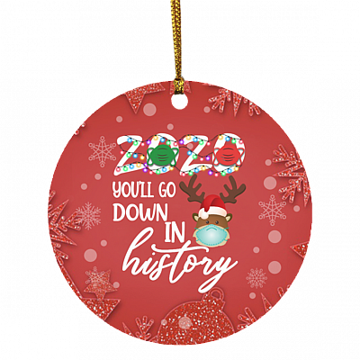2020 You Will Go Down Circle Ornament Keepsake - Funny 2020 Pandemic Circle Ornament, White, Circle Ornament